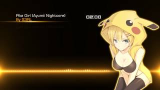 S3RL - Pika Girl (Ayumiiable Nightcore Mix) #Nightcore ?