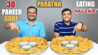 30 PANEER GOBI PARATHA EATING CHALLENGE | Paratha Eating Competition | Food Challenge