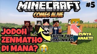 ZENMATHO SUSAH CARI JODOH ? - MINECRAFT COMES ALIVE #5