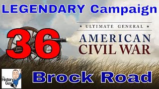 MASSACRE IN THE WILDERNESS (BROCK ROAD) - Ultimate General Civil War - Union Legendary Campaign - 36