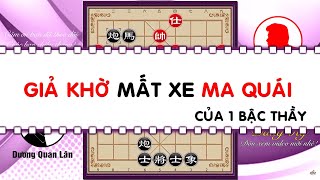 Ván Cờ Ma Quỷ Giả Vờ Mất Xe Siêu Kinh Điển Của 1 Đại Sư Cờ Tướng Đỉnh Cao Khai Cuộc Hay Nhất