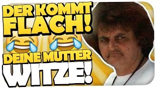 BESTEN DEINE MUTTER WITZE - DER KOMMT FLACH