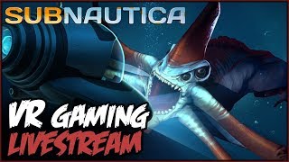 Subnautica VR GAMING LIVESTREAM