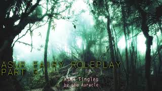 Layered ASMR ★ Fae Fairy Roleplay Part 3 ★ Close up [Personal attention] [Whispers] [humming]