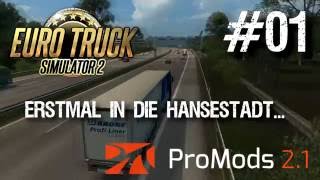 Euro Truck Simulator 2 + ProMods 2.1 Let's Play - #01 Erstmal in die Hansestadt [deutsch/german]