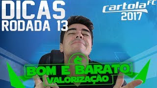 CARTOLA FC 2017 - VALORIZAÇÃO E BOM e BARATO PRA RODADA 13