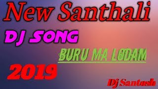 new Santali DJ song 2019 Buru Ma Lodam | Santali video | Remix song | Dj Santosh