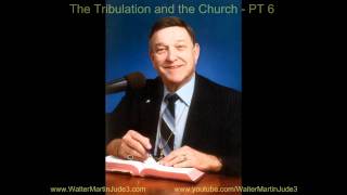 6/6 Walter Martin: The Tribulation & the Church, PT 6 of 6
