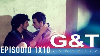 G&T webserie 1x10