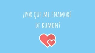 ¿Por qué me enamoré de Kumon?