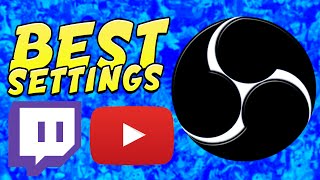 OBS BEST SETTINGS for Recording and Streaming!