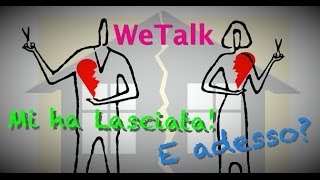 WETALK #1: Mi ha Lasciata! E adesso?