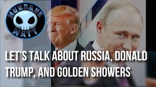 [News] Let's talk about Russia, Donald Trump, and Golden Showers