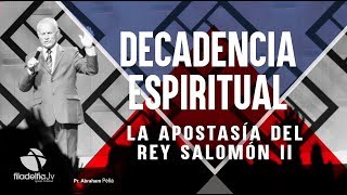La apostasía de Salomón 2 - Abraham Peña - Decadencia Espiritual
