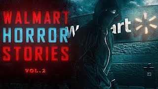6 True Scary Walmart Horror Stories (Vol. 2)