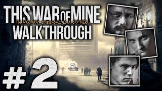 Прохождение This War of Mine — Часть #2: РАЗВЕДКА МЕСТНОСТИ [Бруно, Роман, Арика]