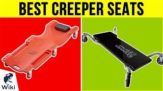 10 Best Creeper Seats 2018