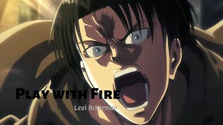 Levi Ackerman|Play with fire