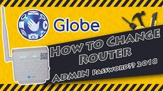 How to Change Router password (Change Globe router admin password 2018)