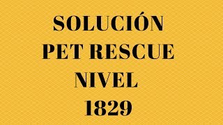 Pet Rescue level 1829, pet rescue, nivel 1829 pet rescue solucionado, solved, sin booster