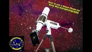 How to use a Smart Phone for Deep Sky Astro Photography