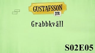 Gustafsson 3 tr - S02e05 - Grabbkväll