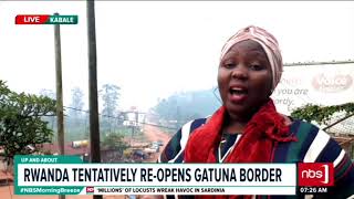 Rwanda Boarder Tentatively Re Opens Gatuna Boarder| NBS Up and About