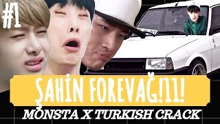 ŞAHİN FOREVAĞ // MONSTA X TURKISH CRACK #1