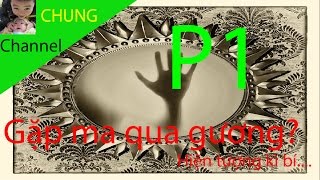Nghịch dại 1: Thử gặp ma qua gương (10 cách gặp ma) p1