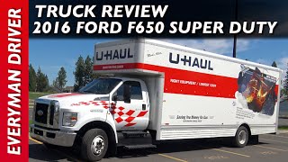 U-Haul Review: 2016 Ford F650 Super Duty on Everyman Driver