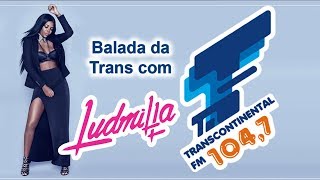 Balada da Trans - Ludmilla - Te Ensinei Certin