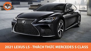 2021 Lexus LS chốt giá cực mềm, thách thức Mercedes S Class |Yêu Xe|