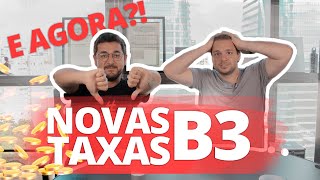 ENTENDA O QUE MUDOU | TAXAS B3