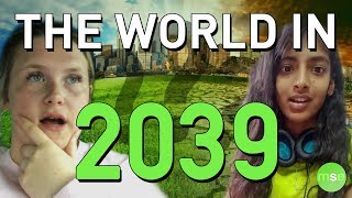 What Will The World Be Like In 2039? The World In 20 Years | Environment | Climate Change