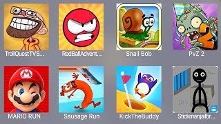 Troll Quest TV,Red Ball Adventure,Snail Bob,PVZ 2,Mario Run,Sausage Run,Kick The Buddy 2,Stickman