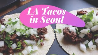 Authentic LA Style Mexican Food in Seoul, Korea feat. Kim's Taco