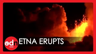 Mount Etna Erupts: Spectacular Footage Shows Volcano Spewing Molten Lava