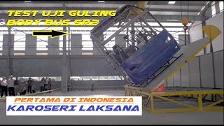 hebat !. KAROSERI PERTAMA YANG BERANI TEST UJI GULING BODY BUS, KAROSERI LAKSANA