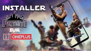 INSTALLER FORTNITE sur Android (OnePlus 5/5t/6)