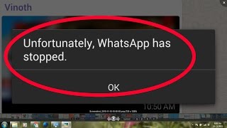 how to fix whatsapp error android-unfortunately whatsapp has stopped working