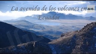 Ecuador: The Avenue of  Volcanoes [IGEO TV]