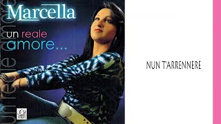 Marcella - Nun t'arrennere