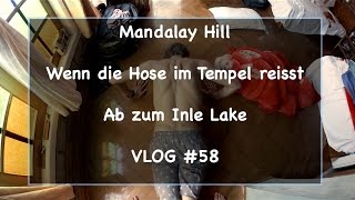 Mandalay Hill | Wenn die Hose im Tempel reisst | Ab zum Inle Lake | VLOG #58