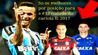 Dicas do cartola 2017 - 12 rodada - melhores jogadores por posição