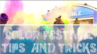 COLOR FESTIVAL TIPS/TRICKS!