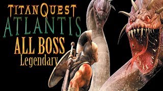 ATLANTIS ALL BOSS [Lengendary Level] Titan Quest