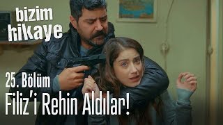Filiz rehin alındı! - Bizim Hikaye 25. Bölüm