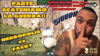 DARK AND LIGHT- RAID ALPHA TRIBE-OFFICIAL SERVER PvP EU-KNIGHT17-NK vs FACKY-PARTE 1