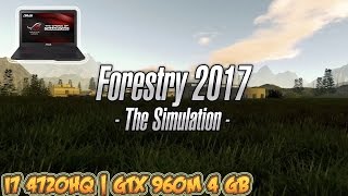 Forestry 2017 - The Simulation Gameplay - GTX 960M 4 GB (ASUS ROG Laptop)