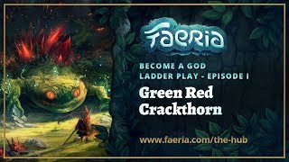 Faeria - Become A God - Ladder Play EP01 - Green Red Crackthorn